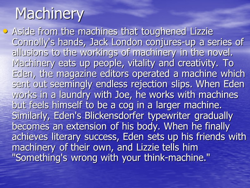Machinery Aside from the machines that toughened Lizzie Connolly's hands, Jack London conjures-up a